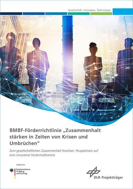 Titelblatt der Broschüre zur BMBF-Förderrichtlinie „Zusammenhalt stärken in Zeiten von Krisen und Umbrüchen“ 2021