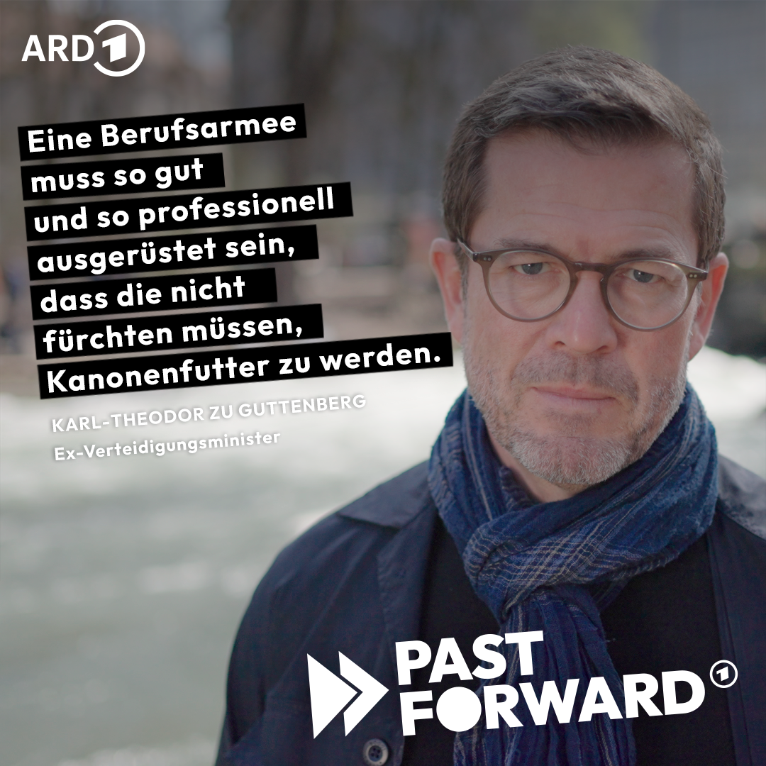 Karl-Theodor zu Guttenberg (Ex-Verteidigungsminister): Eine Berufsarmee muss so gut und so professionell ausgerüstet sein, dass die nicht fürchten müssen, Kanonenfutter zu werden.